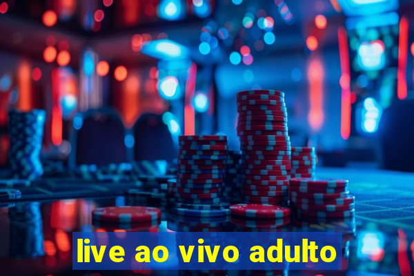 live ao vivo adulto